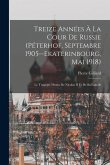 Treize Années À La Cour De Russie (Péterhof, Septembre 1905--Ekaterinbourg, Mai 1918): Le Tragique Destin De Nicolas II Et De Sa Famille