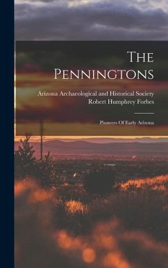 The Penningtons: Pioneers Of Early Arizona - Forbes, Robert Humphrey