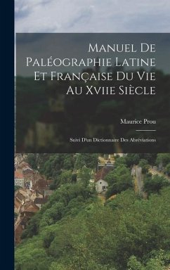 Manuel De Paléographie Latine Et Française Du Vie Au Xviie Siècle - Prou, Maurice