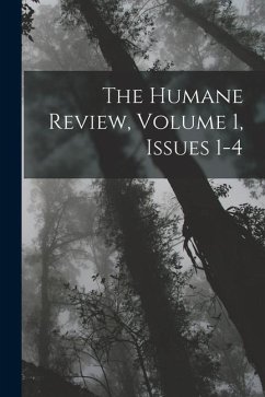 The Humane Review, Volume 1, issues 1-4 - Anonymous