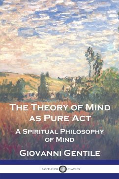 The Theory of Mind As Pure Act - Gentile, Giovanni