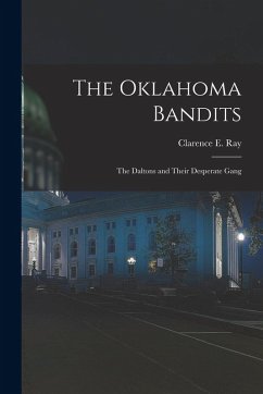 Cover The Oklahoma Bandits: The Daltons and Their Desperate Gang