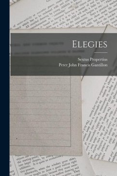 Elegies - Propertius, Sextus; Gantillon, Peter John Francis