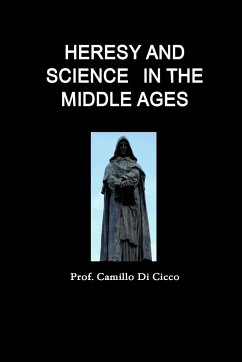 HERESY AND SCIENCE IN THE MIDDLE AGES - Di Cicco, Camillo
