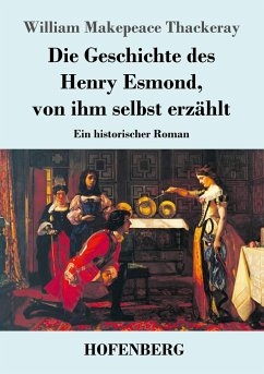 Die Geschichte des Henry Esmond, von ihm selbst erzählt - Thackeray, William Makepeace