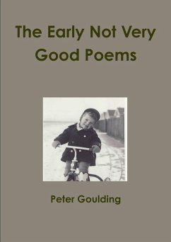 The Early Not Very Good Poems - Goulding, Peter