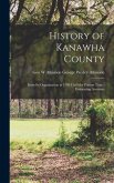 History of Kanawha County: From Its Organization in 1789 Until the Present Time: Embracing Accounts