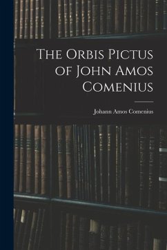 The Orbis Pictus of John Amos Comenius - Comenius, Johann Amos
