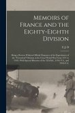 Memoirs of France and the Eighty-eighth Division: Being a Review Without Official Character of the Experiences of the "Cloverleaf" Division in the Gre