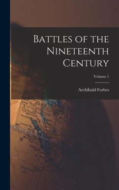 Battles of the Nineteenth Century; Volume 1 - Forbes, Archibald