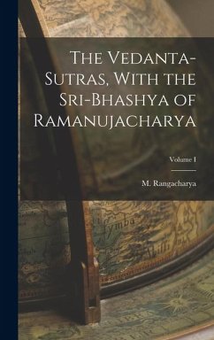 The Vedanta-Sutras, With the Sri-Bhashya of Ramanujacharya; Volume I - M, Rangacharya