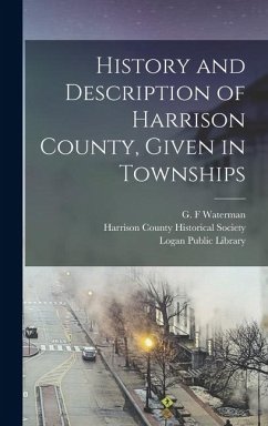 History and Description of Harrison County, Given in Townships - Waterman, G. F.