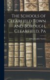 The Schools of Clearfield Town and Borough, Clearfield, Pa