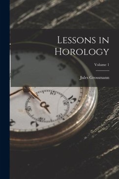 Lessons in Horology; Volume 1 - Grossmann, Jules