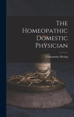 The Homeopathic Domestic Physician - Hering, Constantine