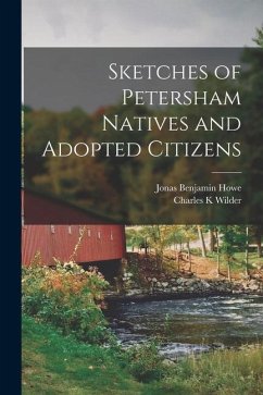 Sketches of Petersham Natives and Adopted Citizens - Howe, Jonas Benjamin; Wilder, Charles K.