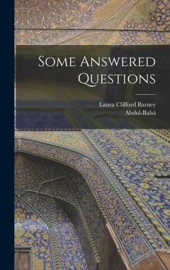 Some Answered Questions - Abdul-Bahá; Barney, Laura Clifford