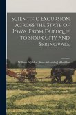 Scientific Excursion Across the State of Iowa, From Dubuque to Sioux City and Springvale