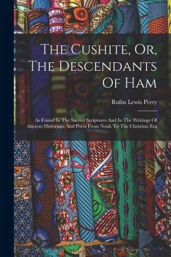 The Cushite, Or, The Descendants Of Ham - Perry, Rufus Lewis