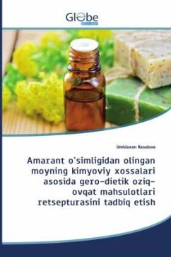 Amarant o'simligidan olingan moyning kimyoviy xossalari asosida gero-dietik oziq-ovqat mahsulotlari retsepturasini tadbiq etish - Rasulova, Umidaxon
