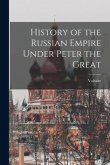 History of the Russian Empire Under Peter the Great
