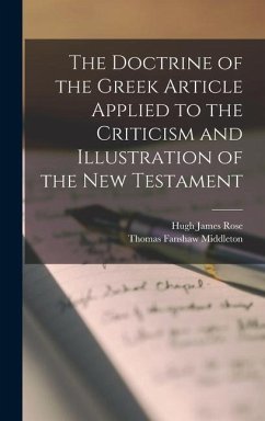 The Doctrine of the Greek Article Applied to the Criticism and Illustration of the New Testament - Rose, Hugh James; Middleton, Thomas Fanshaw