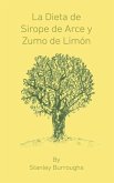 La Dieta de Sirope de Arce y Zumo de Limon (The Master Cleanser, Spanish Edition)