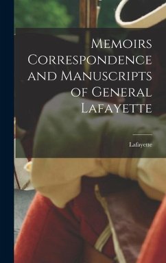 Memoirs Correspondence and Manuscripts of General Lafayette - Lafayette