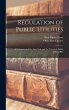 Regulation of Public Utilities: A... - Bild 1