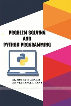 PROBLEM SOLVING AND PYTHON PROGRAMMING - B, Muthu Kumar; S, Veerapathiran