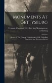 Monuments At Gettysburg: Report Of The Vermont Commissioners, 1888: Including Illustrations And Recommendations