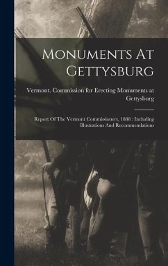 Cover Monuments At Gettysburg: Report Of The Vermont Commissioners, 1888: Including Illustrations And Recommendations