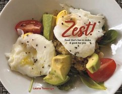 Zest!: Food That's Fun to Make & Good for You - Tema-Lyn, Laurie