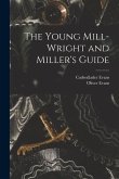 The Young Mill-Wright and Miller's Guide