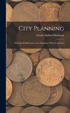 City Planning: With Special Reference to the Planning of Streets and Lots