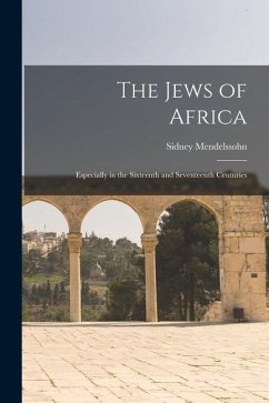 The Jews of Africa: Especially in the Sixteenth and Seventeenth Centuries - Mendelssohn, Sidney