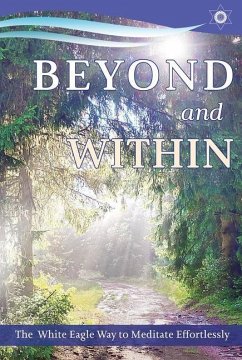Beyond and Within: The White Eagle Way to Meditate Effortlessly - Hayward, Anna (Anna Hayward)