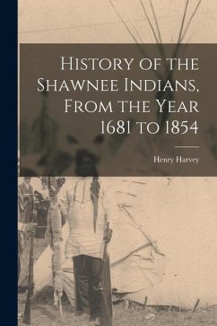 History of the Shawnee Indians, From the Year 1681 to 1854 - Henry, Harvey