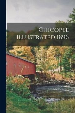 Chicopee Illustrated 1896 - Anonymous