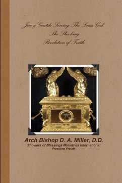 Jew & Gentile Serving The Same God, The Shocking Revelation of Truth - Miller, DD Arch Bishop D. A.