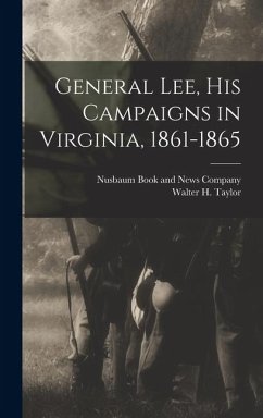 Cover General Lee, his Campaigns in Virginia, 1861-1865