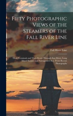 Cover Fifty Photographic Views of the Steamers of the Fall River Line; Their Terminals and Their Route Through East River, Long Island Sound, and Narragansett Bay. From Recent Photographs