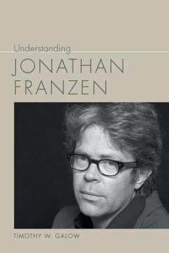 Understanding Jonathan Franzen - Galow, Timothy W