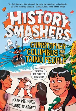 History Smashers: Christopher Columbus and the Taino People - Messner, Kate; Barreiro, Jose