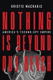Nothing Is Beyond Our Reach: America's Techno-Spy Empire