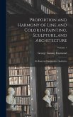 Proportion and Harmony of Line and Color in Painting, Sculpture, and Architecture: An Essay in Comparative Aesthetics; Volume 7
