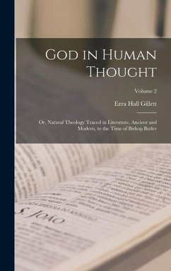 Cover God in Human Thought: Or, Natural Theology Traced in Literature, Ancient and Modern, to the Time of Bishop Butler; Volume 2