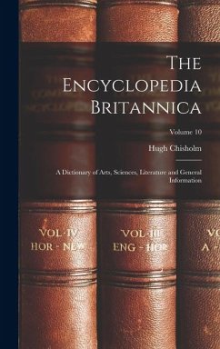 Cover The Encyclopedia Britannica: A Dictionary of Arts, Sciences, Literature and General Information; Volume 10