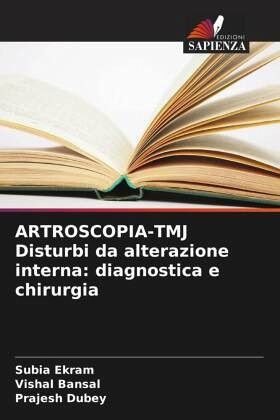 ARTROSCOPIA-TMJ Disturbi da alterazione interna: diagnostica e chirurgia ARTROSCOPIA-TMJ Disturbi da alterazione interna: diagnostica e chirurgia