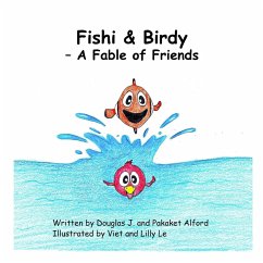 Fishi & Birdy - A Fable of Friends - Alford, Douglas; Alford, Pakaket